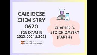 3. Stoichiometry Part 4 Cambridge IGCSE Chemistry 0620 for 2023 2024 & 2025