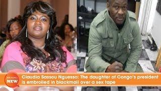 Claudia Sassou Nguesso The daughter of Congos president is embroiled in blackmail over a sex tape