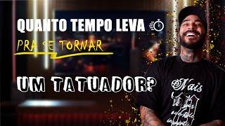 QUANTO TEMPO LEVA PRA SER UM TATUADOR PROFISSIONAL?