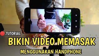 CARA MEMBUAT VIDEO MASAK DENGAN HP CARA MEMBUAT VIDEO TUTORIAL MEMASAK DI HP