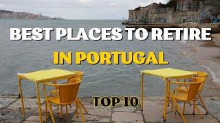 Top 10 Best Places to Live or Retire in Portugal in 2024  Retire Comfortably in Portugal