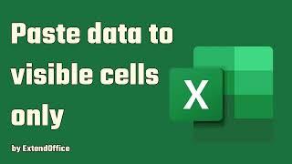 Quickly copy data and paste to visible cells only in Excel