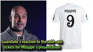 Guardiola reaction to the sold-out tickets for Mbappes presentation at the Real Madrid Bernabeu