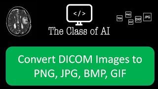 Convert DICOM Images to PNG JPG BMP GIF
