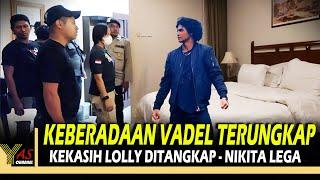 Keberadaan Vadel Akhirnya Terungkap Vadel langsung Ditangkap Lolly dan Nikita Mirzani Lega