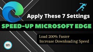 How to Speed up Microsoft Edge  - Faster Browsing & Downloading