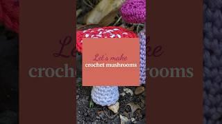 Let’s crochet mushrooms 