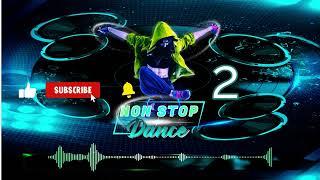 non stop dance 2   -  أقوى أغاني  رقص دون توقف 2023