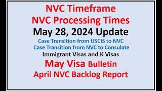 NVC Processing Times As of May 28 2024  May Visa Bulletin  April NVC Backlog Report