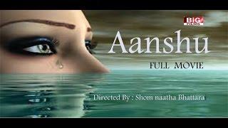 AANSHU I Nepali Full Movie  Rabindra Khadka  Maushami Malla  Sunil Thapa  Subhadra Adhikari