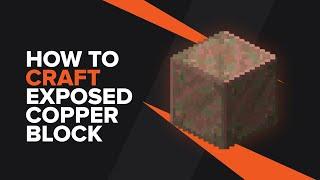 How to make Exposed Copper in Minecraft