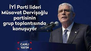 #CANLI I İYİ Parti Genel Başkanı Musavat Dervişoğlu partisinin grup toplantısında konuşuyor