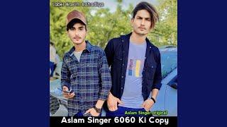 Aslam Singer 6060 Ki Copy