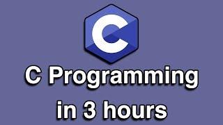 C Programming Crash Course all-in-one Tutorial 3 HOURS