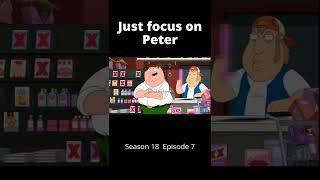 Family Guy - Just focus on Peter #shorts