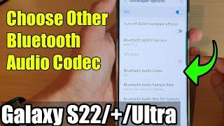 Galaxy S22S22+Ultra How to Choose Other Bluetooth Audio Codec