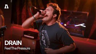 DRAIN - Feel The Pressure  Audiotree Live