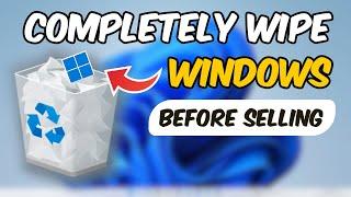 How to Completely WIPE PC Before SELLING  Reset Windows 1011 Completely