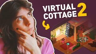 Why are we making Virtual Cottage 2?