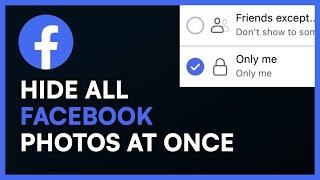 How To Hide All Facebook Photos - Only Me Setting