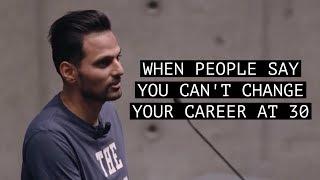 When People Say You Cant Change Your Career at 30 - Motivation by Jay Shetty