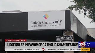 Judge rules in favor of Catholic Charities RGV