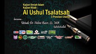 Kajian Kitab  Al Ushul Tsalatsah #48 - Ustadz Dr. Helmi Basri Lc. MA hafizhohullah