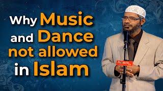 Why Are Music And Dance Prohibit In Islam?  Dr Zakir Naik