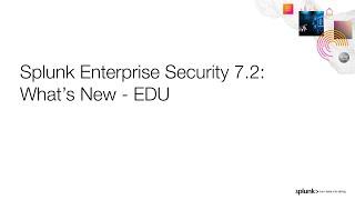 Splunk Enterprise Security 7.2 - Whats New