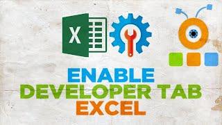 How to Show Developer Tab in Excel  How to Enable the Developer Tab in Microsoft Excel