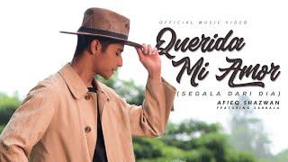 Afieq Shazwan - Querida Mi Amor Segala Dari Dia Official Music Video