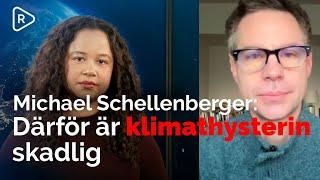 Författaren Michael Schellenberger Därför är klimathysterin skadlig