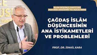 Prof. Dr. İsmail Kara Çağdaş İslam Düşüncesinin Ana İstikametleri ve Problemleri