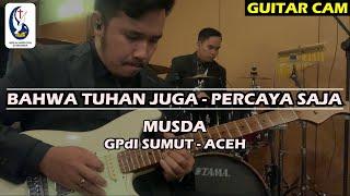 BAHWA TUHAN JUGA - PERCAYA SAJA -- MUSDA GPdI SUMUT-ACEH GUITAR CAM