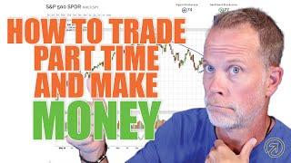 HOW TO TRADE PART TIME WHILE WORKING FULL TIME