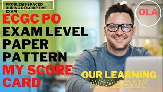 ECGC PO EXAM 2022 PAPER LEVEL  PATTERN MY SCORE CARD  PROBLEMS I FACED DURING DESCRIPTIVE PAPER.