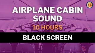 Airplane Cabin Sound • 10 hours • Black Screen