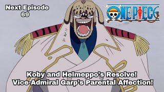 ONE PIECE  Ep. 69 preview  Koby and Helmeppo’s Resolve Vice-Admiral Garp’s Parental Affection