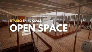 Third Class Open Space - Titanic Honor and Glory Project 401 v2.0
