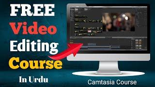 Free Video Editing Complete Course Of Camtasia Studio SoftwareBest for youtube UrduHindi In 2024