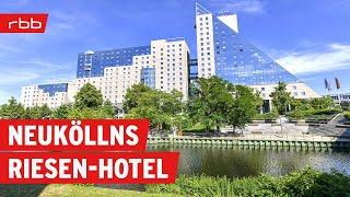 Das größte Hotel Europas in Neukölln  Reportage