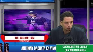 Cuéntame  tu historia  con Willian  García Hoy con Anthony Bachata