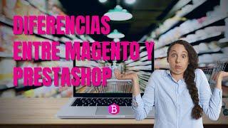 DIFERENCIAS entre PRESTASHOP y MAGENTO 