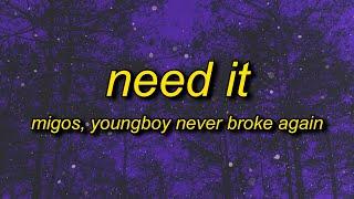 Migos - Need It Lyrics ft. YoungBoy Never Broke Again