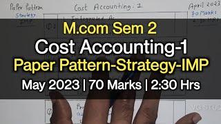 Cost Accounting-1  Paper Pattern-Strategy-IMP  M.com Sem 2  May 2023