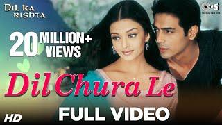 Dil Chura Le Song Video - Dil Ka Rishta  Arjun Rampal & Aishwarya Rai  Alka Yagnik & Kumar Sanu