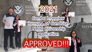 APPROVED INTERVIEW 2021  I-751 REMOVAL OF CONDITION and N400 CITIZENSHIP TEST Experience