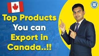 Top products you can Export in Canada  Export Opportunities In Canada  How to Export in Canada