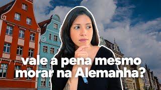 4 anos morando na Alemanha   Ainda tá valendo a pena?