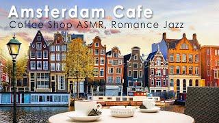 Romance Amsterdam Cafe Ambience  Coffee Shop ASMR Relaxing Jazz for Stress Relief Writing Relax